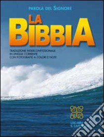 Parola del Signore. La Bibbia. Traduzione interconfessionale in lingua corrente con fotografie a colori e note libro di Suffi N. (cur.)