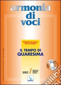 Armonia di voci (2002). Con CD Audio. Vol. 1: Il tempo di Quaresima libro