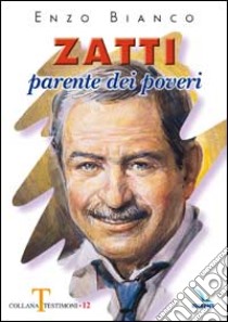 Zatti parente dei poveri libro di Bianco Enzo