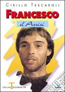 Francesco d'Assisi libro di Tescaroli Cirillo