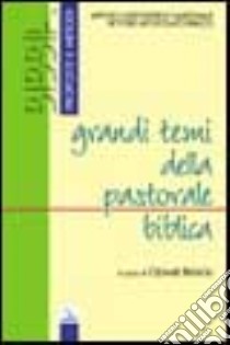 Grandi temi della pastorale biblica libro