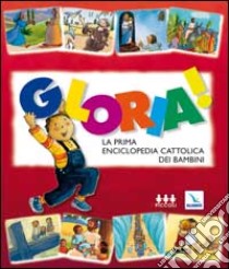 Gloria! La prima enciclopedia cattolica dei bambini libro di Pedotti Christine