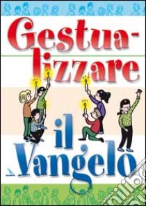 Gestualizzare il vangelo libro di Diffusion catéchistique. Lyon (cur.)