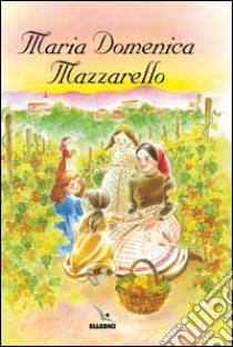 Maria Domenica Mazzarello. Main delle colline libro di Fino Catherine; Bach Dominique