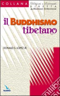 Il buddhismo tibetano libro di Lopez Donald S. jr.