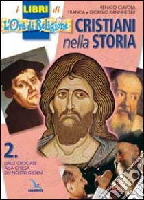 Cristiani nella storia. Per la Scuola media (2) libro di Ciavola Renato - Feliziani Kannheiser Franca - Kannheiser Giorgio