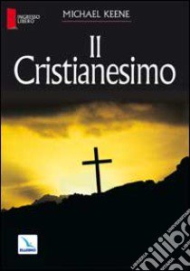 Il cristianesimo libro di Keene Michael