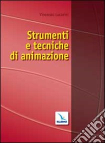 Strumenti e tecniche di animazione libro di Lucarini Vincenzo