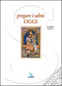 Pregare i Salmi oggi libro di Gatti Guido