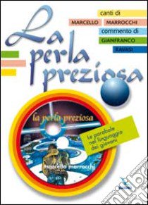 La perla preziosa. Le parabole nel linguaggio dei giovani. Libro con testi e melodie libro di Marrocchi Marcello