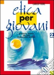 Etica per giovani (2) libro di Fiore Carlo