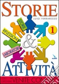 Storie & attività con il catechismo «Venite con me». Vol. 1 libro di Ferraresso Luigi