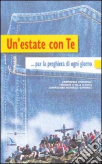 Un'estate con te. Per la preghiera di ogni giorno libro