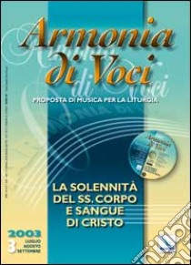 Armonia di voci (2003). Con CD Audio. Vol. 3: La solennita del SS. corpo e sangue di Cristo libro