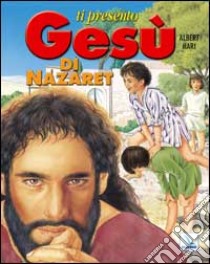 Ti presento Gesù di Nazaret libro di Hari Albert