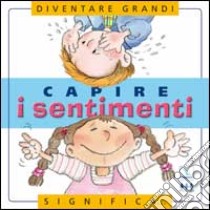 Capire i sentimenti. Per la Scuola elementare libro di Roca Nuria