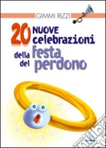 20 nuove celebrazioni della festa del perdono libro di Rizzi Gimmi