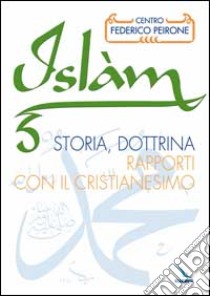 L'Islàm. Storia, dottrina, rapporti con il cristianesimo libro di Centro Federico Peirone (cur.)