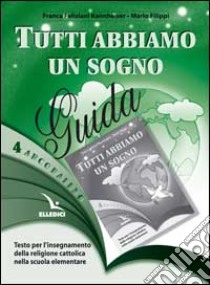 Arcobaleno. Testo per l'insegnamento della religione cattolica nella Scuola elementare. Guida per l'insegnante libro di Feliziani Kannheiser Franca