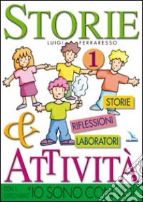 Storie & attività con il catechismo «Io sono con voi». Vol. 1 libro di Ferraresso Luigi