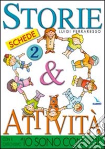 Storie & attività con il catechismo «Io sono con voi». Vol. 2: Schede libro di Ferraresso Luigi