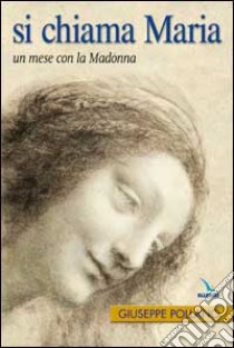 Si chiama Maria. Un mese con la Madonna libro di Pollano Giuseppe