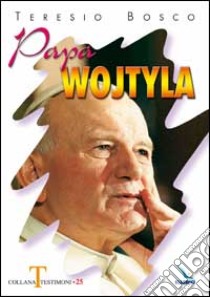 Papa Wojtyla libro di Bosco Teresio