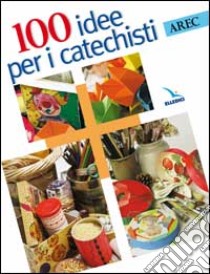 Cento idee per i catechisti libro