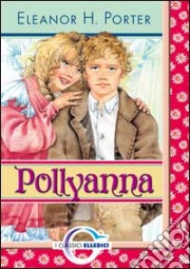 Pollyanna libro di Porter Eleanor