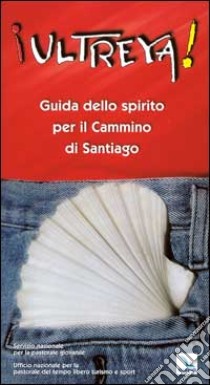 Ultreya! Guida dello Spirito per il cammino di Santiago libro di Servizio nazionale per la pastorale giovanile (cur.)