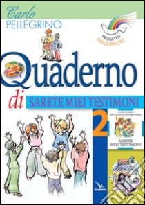 Progetto Magnificat. Quaderno di «Sarete miei testimoni». Vol. 2 libro di Pellegrino Carlo