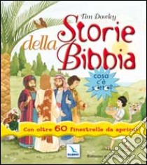 Storie della Bibbia. Cosa c'è sotto? Con oltre 60 finestrelle da aprire libro di Dowley Tim