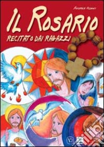 Il rosario recitato dai ragazzi libro di Oldoni Andrea