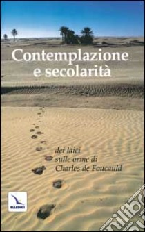 Contemplazione e secolarità dei laici sulle orme di Charles de Foucau ld libro di Tenna Franco