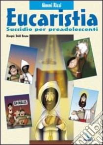 Eucaristia. Sussidio per preadolescenti libro di Rizzi Gimmi - Dolif Bruno