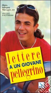 Lettere a un giovane pellegrino. Giovani in cammino libro di Van Luyn Adriaan