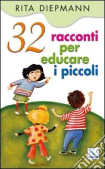 32 racconti per educare i piccoli libro di Diepman Rita; Centro evangelizzazione e catechesi «don Bosco» (cur.)