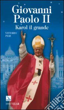 Giovanni Paolo II. Karol il grande libro di Peri Vittorio