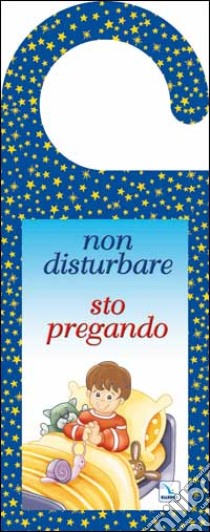 Non disturbare, sto pregando libro di Ferrero Bruno; Patarino Marisa