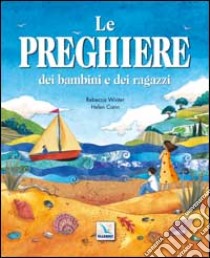 Le preghiere dei bambini e dei ragazzi libro di Winter Rebecca