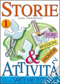 Storie & attività con il catechismo «Sarete miei testimoni». Vol. 1: Storie; riflessioni; laboratori libro di Ferraresso Luigi