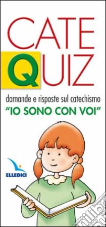 Catequiz. Vol. 1: Domande e risposte sul catechismo «Io sono con voi» libro di Davico Riccardo