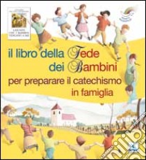 Il libro della fede dei bambini per preparare il catechismo in famiglia libro di Pedotti Christine; Puybaret Eric