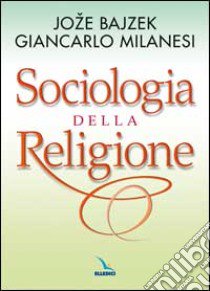 Sociologia della religione libro di Bajzek Joze; Milanesi Giancarlo