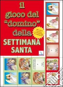 Il gioco del «domino» della Settimana santa libro di Vitali Franca