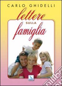 Lettere sulla famiglia libro di Ghidelli Carlo