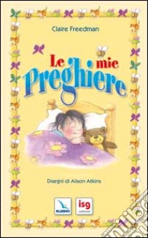 Le mie preghiere libro di Freedman Claire