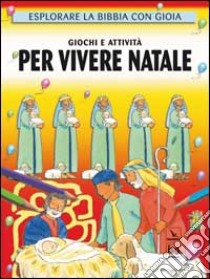 Giochi e attività per vivere Natale. Esplorare la Bibbia con gioia libro di Lane Leena; Centro evangelizzazione e catechesi «don Bosco» (cur.)