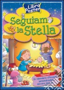 Seguiamo la stella. Libro poster. Ediz. illustrata libro di David Juliet