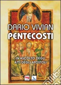 Pentecosti. In ascolto degli Atti degli Apostoli libro di Vivian Dario